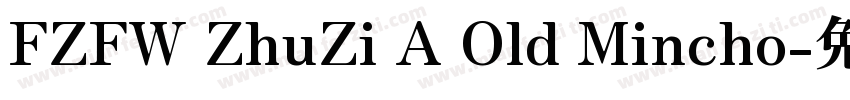 FZFW ZhuZi A Old Mincho字体转换
